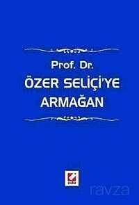 Prof. Dr. Özer Seliçi'ye Armağan - 1