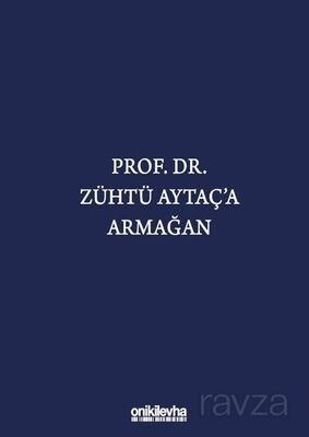 Prof. Dr. Zühtü Aytaç'a Armağan - 1