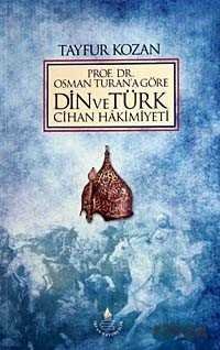 Prof. Dr.Osman Turan'a Göre Din ve Türk Cihan Hakimiyeti - 1