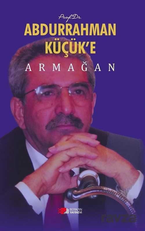 Prof.Dr. Abdurrahman Küçük'e Armağan - 1