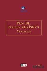 Prof.Dr.Feridun Yenisey'e Armağan (2 Cilt Takım) - 1