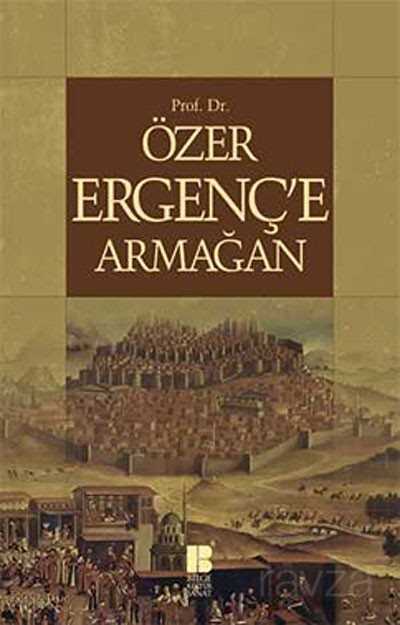 Prof.Dr.Özer Ergenç'e Armağan - Bilge Kültür Sanat