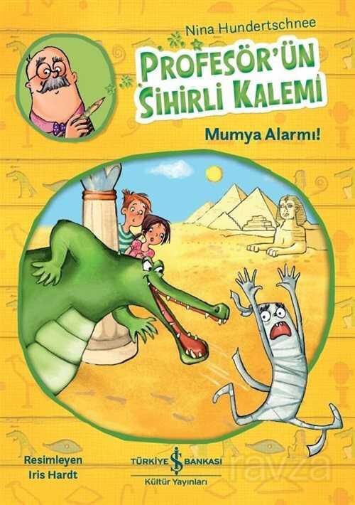 Profesör'ün Sihirli Kalemi / Mumya Alarmı! - İş Bankası Yayınları