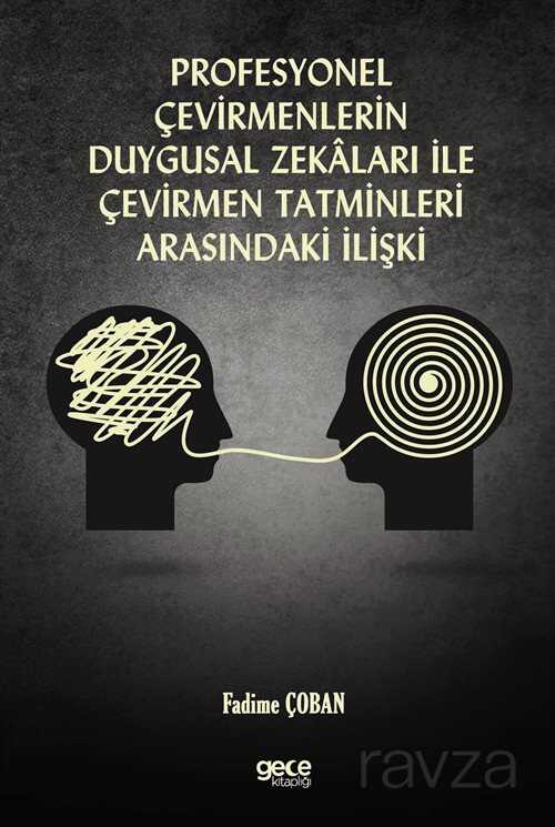 Profesyonel Çevirmenlerin Duygusal Zekalari İle Çevirmen Tatminleri Arasindaki İlişki - Gece Kitaplığı