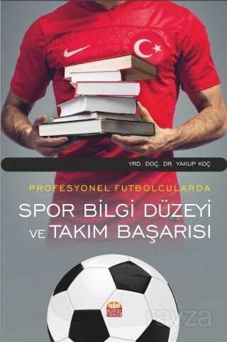 Profesyonel Futbolcularda Spor Bilgi Düzeyi ve Takım Başarısı - 1