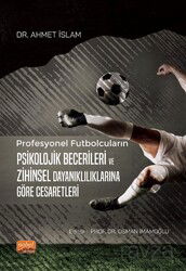 Profesyonel Futbolcuların Psikolojik Becerileri ve Zihinsel Dayanıklılıklarına Göre Cesaretleri - Nobel Bilimsel