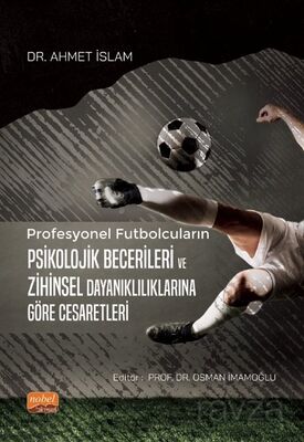 Profesyonel Futbolcuların Psikolojik Becerileri ve Zihinsel Dayanıklılıklarına Göre Cesaretleri - 1