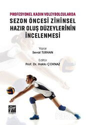 Profesyonel Kadın Voleybolcularda Sezon Öncesi Zihinsel Hazır Oluş Düzeylerinin İncelenmesi - Gazi Kitabevi