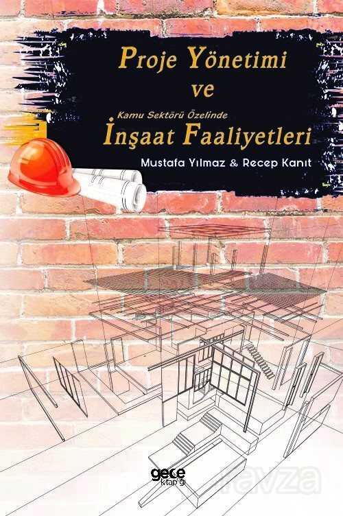 Proje Yönetimi ve Kamu Sektörü Özelinde İnşaat Faaliyetleri - Gece Kitaplığı