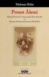 Proust Âlemi / Marcel Proust'un Yaşamında Kim Kimdir ve Roman Kahramanlarının Modelleri - Yapı Kredi Yayınları