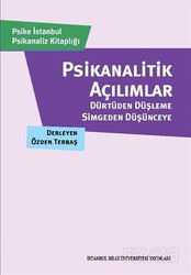 Psikanalitik Açılımlar: Dürtüden Düşleme, Simgeden Düşünceye - İstanbul Bilgi Üniversitesi Yayınları