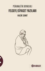 Psikanalitik Duyarlıklı Felsefe / Siyaset Yazıları - Kabalcı Yayınları