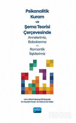 Psikanalitik Kuram ve Şema Teorisi Çerçevesinde Annelerimiz, Babalarımız ve Romantik İlişkilerimiz - 1