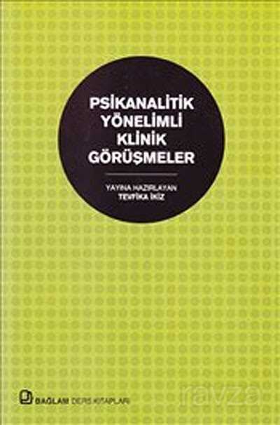 Psikanalitik Yönelimli Klinik Görüşmeler - Bağlam Yayıncılık