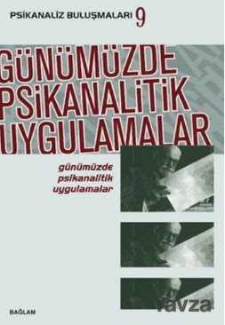 Psikanaliz Buluşmaları 9 Günümüzde Psikanalitik Uygulamalar - Bağlam Yayıncılık
