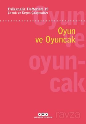 Psikanaliz Defterleri 12: Çocuk ve Ergen Çalışmaları Oyun ve Oyuncak - 1