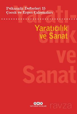 Psikanaliz Defterleri 15: Çocuk ve Ergen Çalışmaları Yaratıcılık Ve Sanat - 1