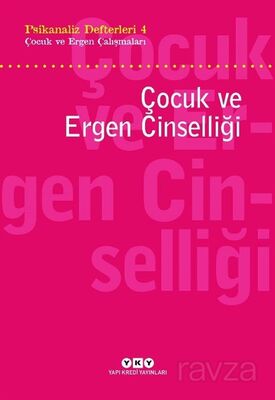 Psikanaliz Defterleri 4 / Çocuk ce Ergen Çalışmaları Çocuk Ve Ergen Cinselliği - 1