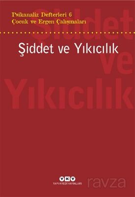 Psikanaliz Defterleri 6 / Çocuk ve Ergen Çalışmaları / Şiddet ve Yıkıcılık - 1