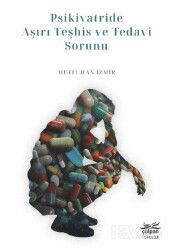 Psikiyatride Aşırı Teşhis ve Tedavi Sorunu - Çolpan Kitap