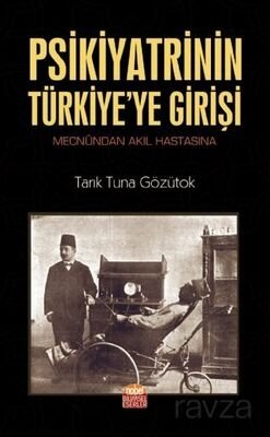 Psikiyatrinin Türkiye'ye Girişi - 1
