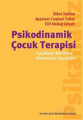 Psikodinamik Çocuk Terapisi Eşliğinde Bir Oyun Dünyasına Yolculuk - 1