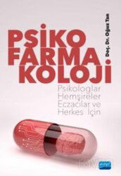 Psikofarmakoloji - Psikologlar, Hemşireler, Eczacılar ve Herkes İçin - Nobel Yayın Dağıtım