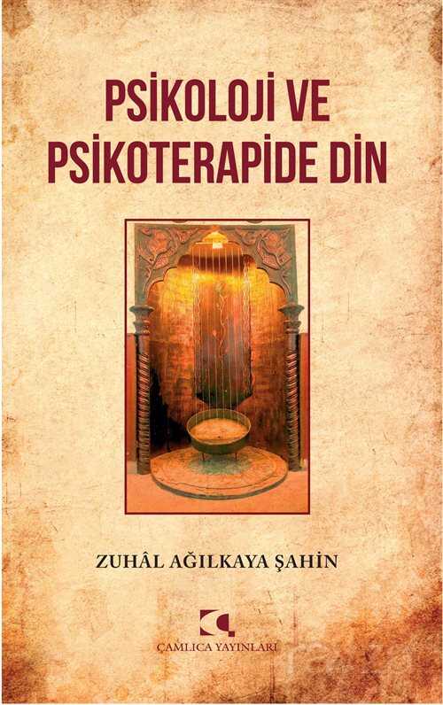 Psikoloji ve Psikoterapide Din - Çamlıca Yayınları