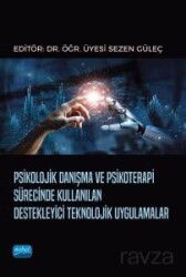 Psikolojik Danışma ve Psikoterapi Sürecinde Kullanılan Destekleyici Teknolojik Uygulamalar - Nobel Yayın Dağıtım