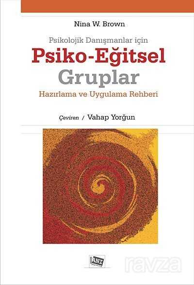 Psikolojik Danışmanlar İçin Psiko-Eğitsel Gruplar - 1