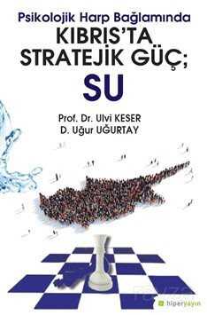 Psikolojik Harp Bağlamında Kıbrıs'ta Stratejik Güç; Su - Hiper Yayın