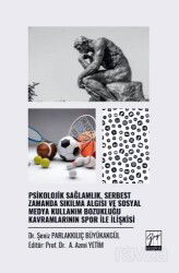 Psikolojik Sağlamlık, Serbest Zamanda Sıkılma Algısı ve Sosyal Medya Kullanım Bozukluğu Kavramlarını - Gazi Kitabevi