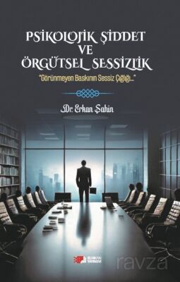 Psikolojik Şiddet ve Örgütsel Sessizlik - 1