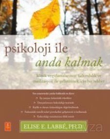 Psikolojiyle Anda Kalmak / Klinik Uygulamalarınızı Farkındalık ve Meditasyon ile Geliştirmek için Bi - 1