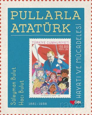 Pullarla Atatürk: Hayatı ve Mücadelesi (1881-1938) (Çocuk) - 1