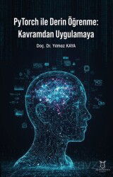 PyTorch ile Derin Öğrenme: Kavramdan Uygulamaya - Akademisyen Kitabevi