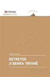 Qetreyek Jı Behra 'Îrfanê - Peywend