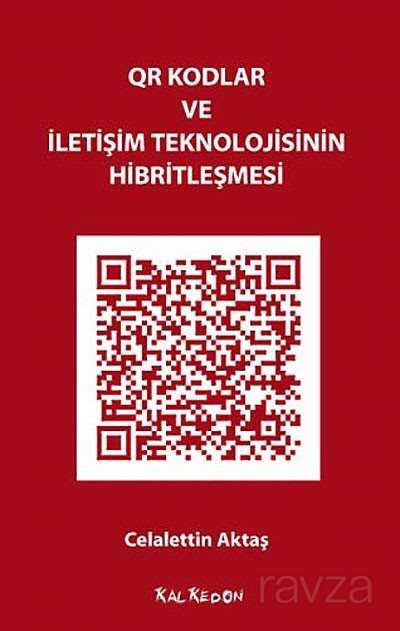QR Kodlar ve İletişim Teknolojisinin Hibritleşmesi - Kalkedon Yayınları