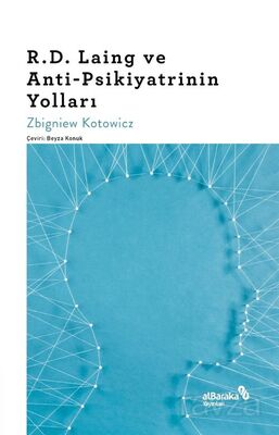 R. D. Laing ve Anti-Psikiyatrinin Yolları - 1