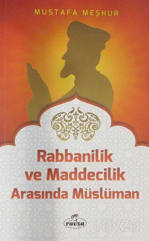Rabbanilik ve Maddecilik Arasında Müslüman - Ravza Yayınları
