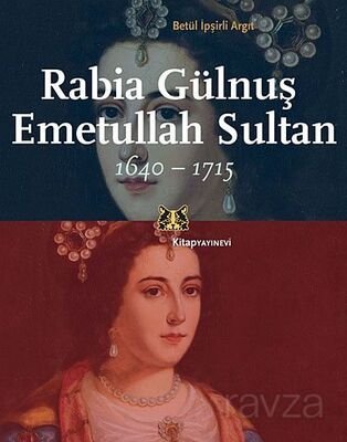 Rabia Gülnuş Emetullah Sultan 1640-1715 - 1