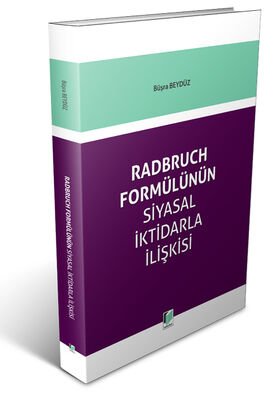 Radbruch Formülünün Siyasal İktidarla İlişkisi - 1