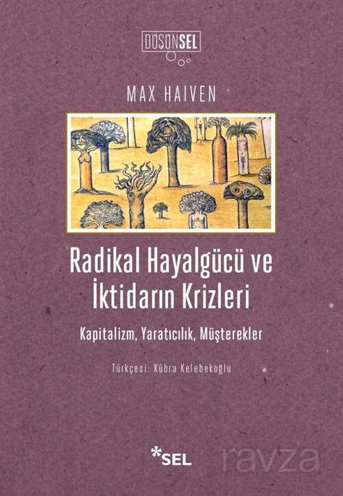 Radikal Hayalgücü ve İktidarın Krizleri - Sel Yayınları