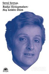 Radyo Konuşmaları / Hoş Geldin Ölüm / Bütün Eserleri 9 - İletişim Yayınları