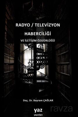Radyo / Televizyon Haberciliği ve İletişim Özgürlüğü - 1