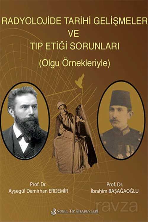 Radyolojide Tarihi Gelişmeler Ve Tıp Etiği Sorunları (Olgu Örnekleriyle) - Nobel Tıp Kitabevleri