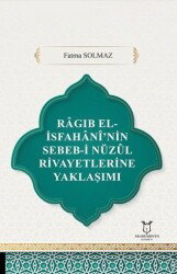 Ragıb El-İsfahani'nin Sebeb-i Nüzul Rivayetlerine Yaklaşımı - Akademisyen Kitabevi