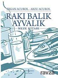 Rakı Balık Ayvalık -Meze Kitabı - İş Bankası Yayınları