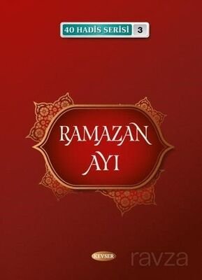 Ramazan Ayı / 40 Hadis Serisi 3 - 1