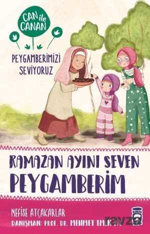 Ramazan Ayını Seven Peygamberim / Can ile Canan Peygamberimizi Seviyoruz - Timaş Çocuk Yayınları